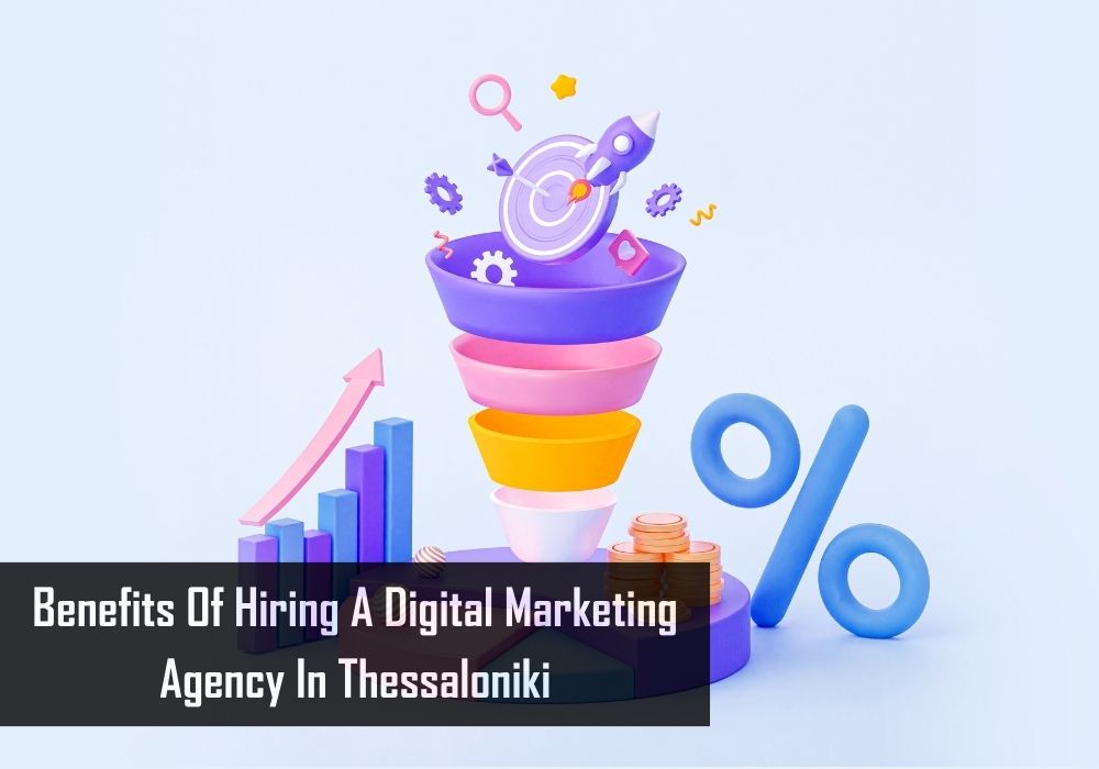Benefits Of Hiring A Digital Marketing Agency In Thessaloniki