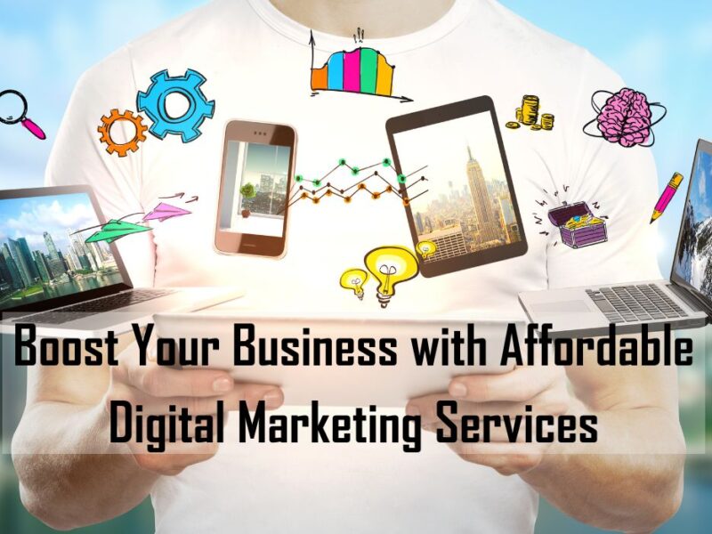 Boost Your Business with Affordable Digital Marketing Services