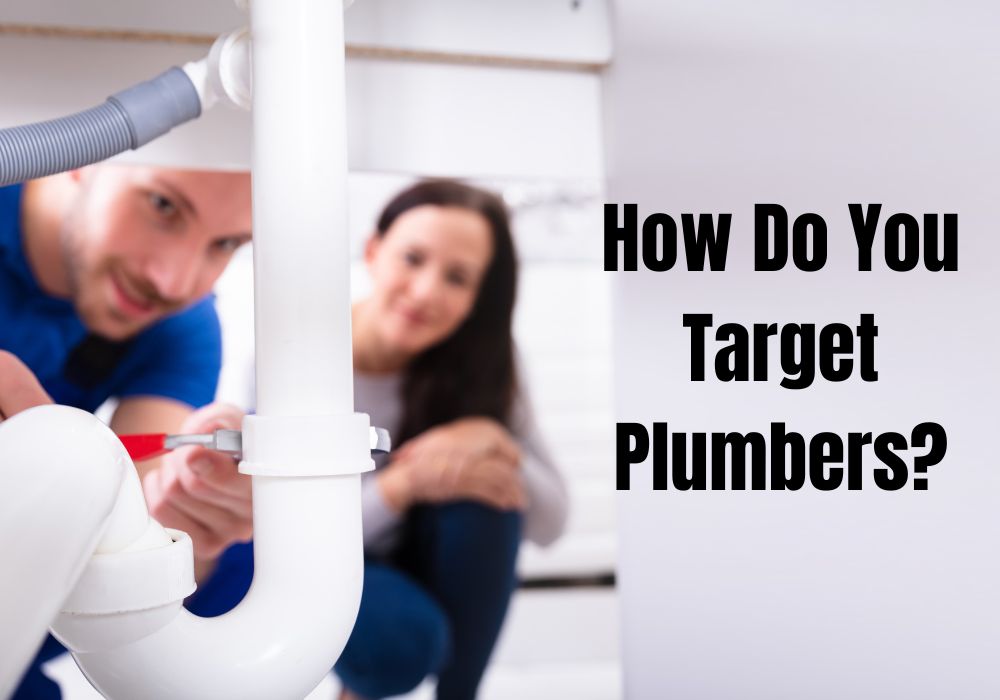 How Do You Target Plumbers